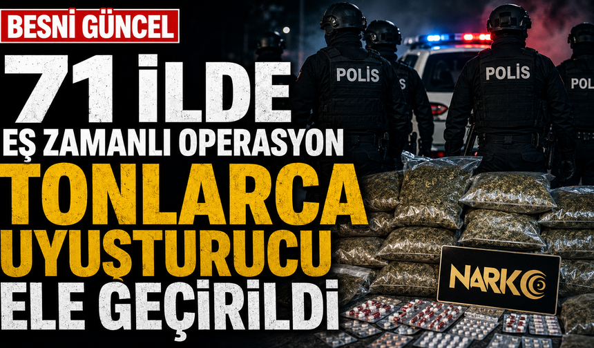 71 ilde uyuşturucu operasyonlarında 832 kilo uyusturucu ele geçirildi