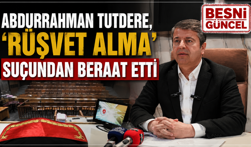 Tutdere Hakkında ‘Rüşvet Alma’ Suçlamasında Karar Çıktı