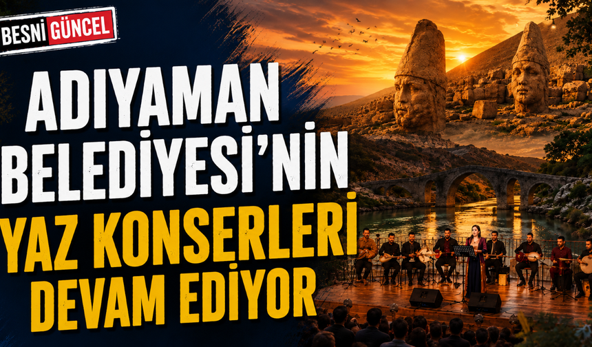 Adıyaman'da Yaz Akşamları Türkülerle Şenleniyor