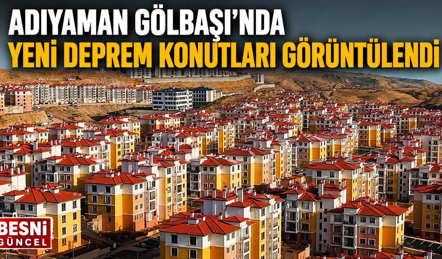 Gölbaşı'nda Yeni Deprem Konutları Tanıtıldı
