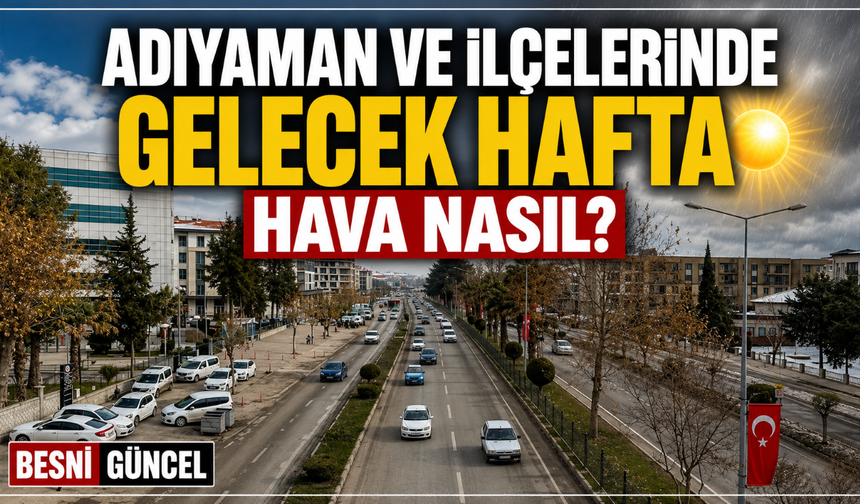 Adıyaman’da Önümüzdeki Hafta Hava Nasıl Olacak?