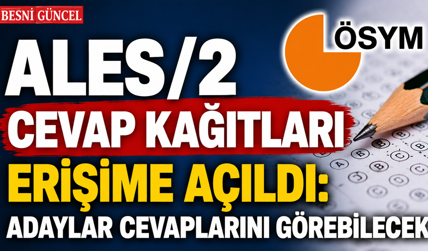 ÖSYM duyurdu: ALES/2 cevapları ve doğru yanıtlar erişimde