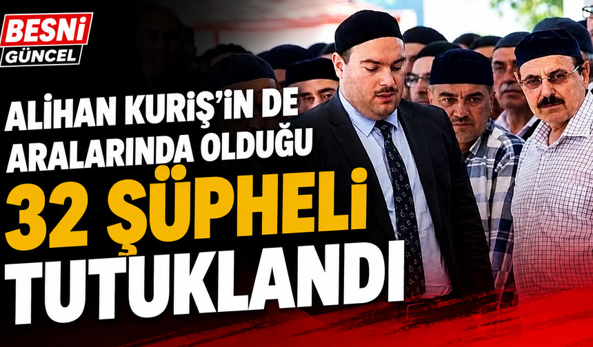 Alihan Kuriş Çetesine Yönelik Soruşturmada 32 Kişi Cezaevine Girdi