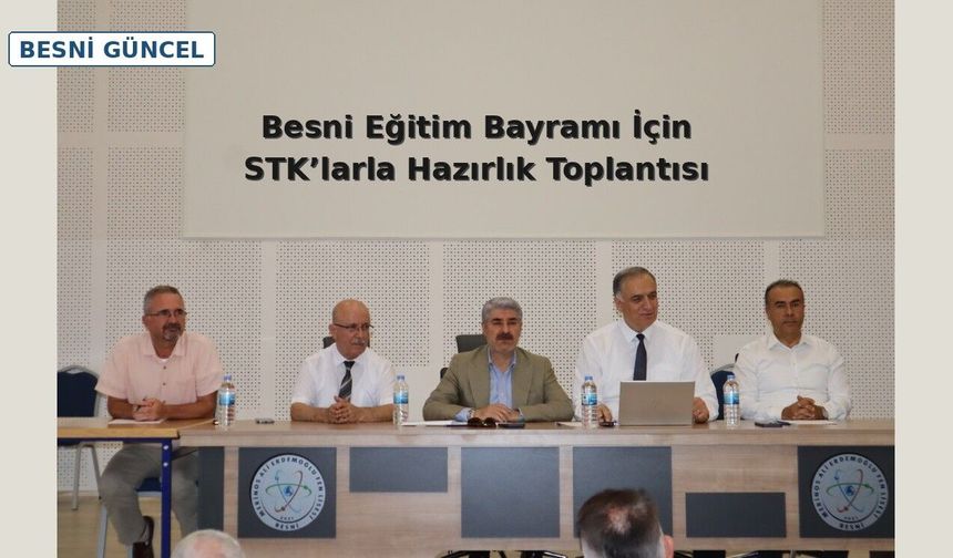 Besni Eğitim Bayramı İçin STK’larla Hazırlık Toplantısı