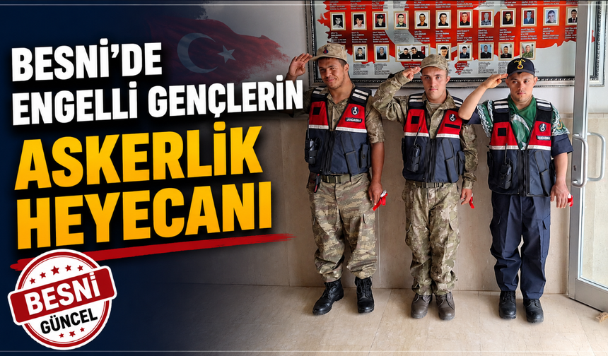 Besni’de Engelli Gençler Temsili Askerlik Yaptı