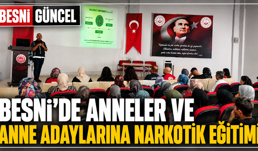 Besni’de Anneler ve Anne Adaylarına Narkotik Eğitimi