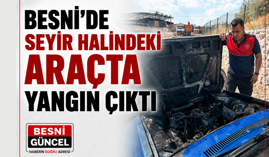 Besni Küçük Sanayi Kavşağında Araç Yandı