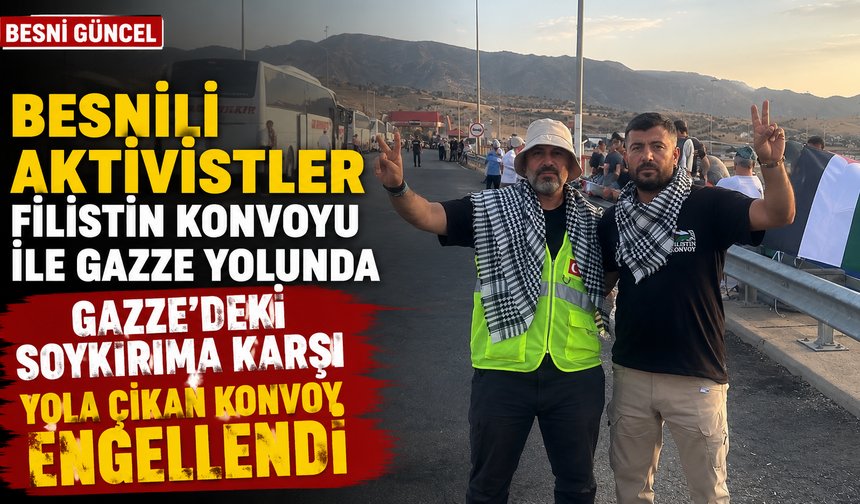 Besnili aktivistler Gazze yolunda: Konvoya Şırnak’tan güçlü destek