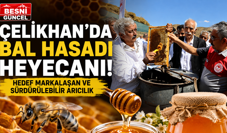 Adıyaman’da Arıcılık İçin Bereketli Sezon: Çelikhan’da Bal Hasadı Gerçekleştirildi