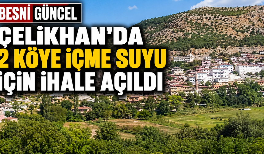 Çelikhan’da 2 Köye İçme Suyu İçin İhale Açıldı