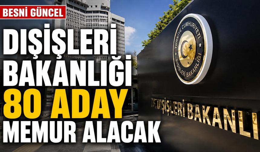 Dışişleri Bakanlığı 80 aday memur alacak