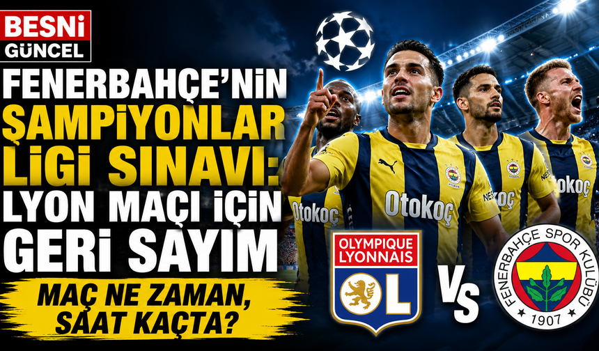 Fenerbahçe’nin Şampiyonlar Ligi sınavı: Lyon maçı için geri sayım
