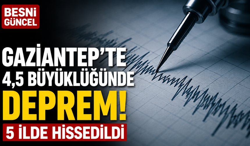 Gaziantep'te 4,5 Büyüklüğünde Deprem
