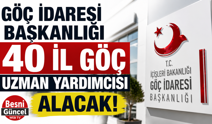 Göç İdaresi Başkanlığı 40 İl Göç Uzman Yardımcısı Alacak