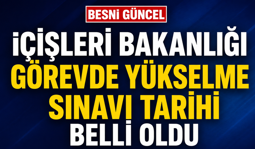 İçişleri'nde görevde yükselme ve unvan değişikliği sınavı 28 Kasım'da