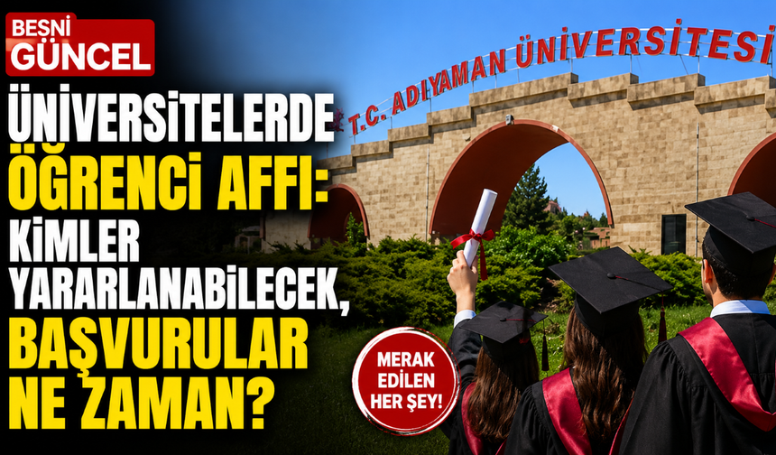 Üniversitelerde Öğrenci Affı’nın Şartları Netleşti