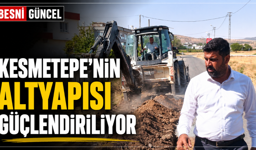 Kesmetepe’nin Altyapısı Güçlendiriliyor