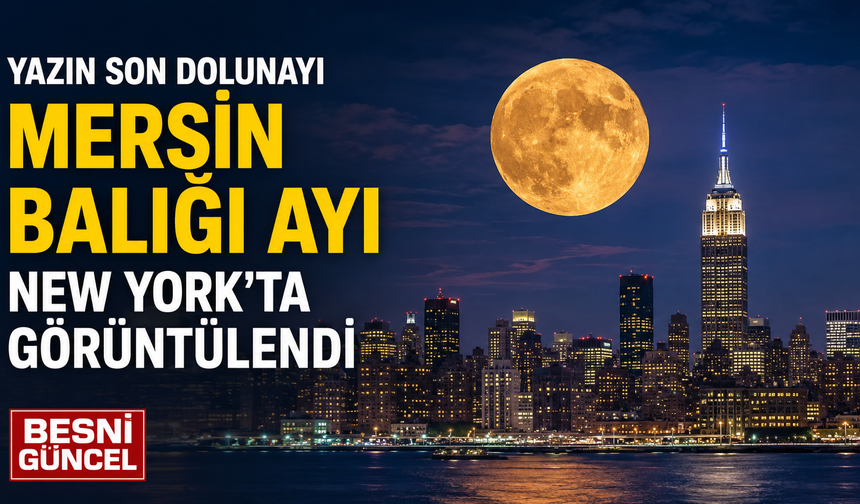 Yazın Son Dolunayı New York Semalarını Aydınlattı