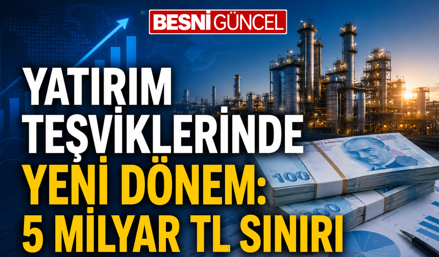 Yatırım teşviklerinde yeni dönem: 5 milyar TL sınırı