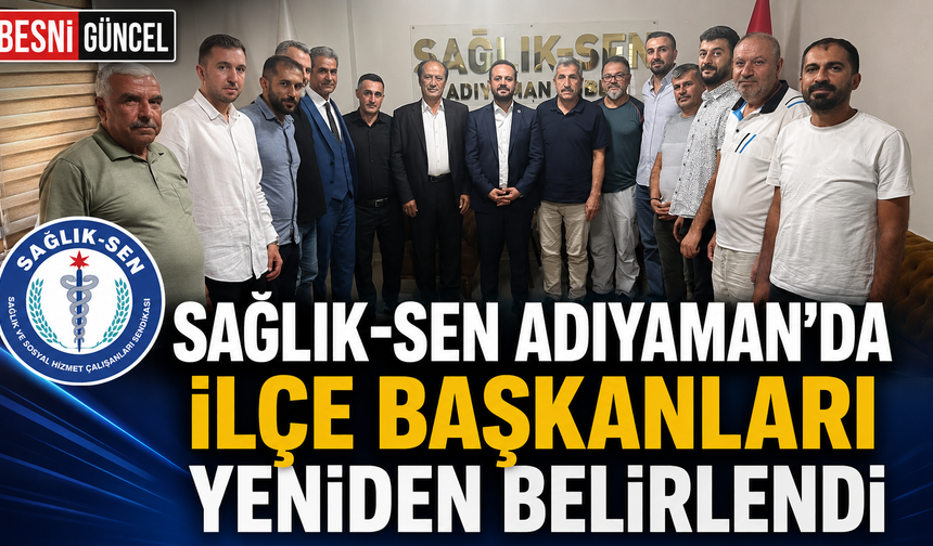 Sağlık-Sen Adıyaman'da ilçe başkanları yeniden belirlendi