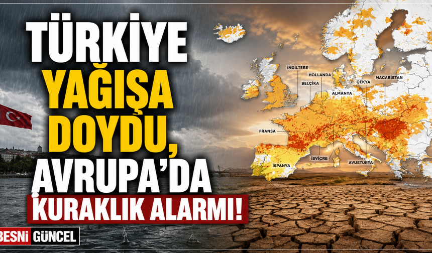 Zıt Tablo: Türkiye Bol Yağış Aldı, Avrupa Kurudu