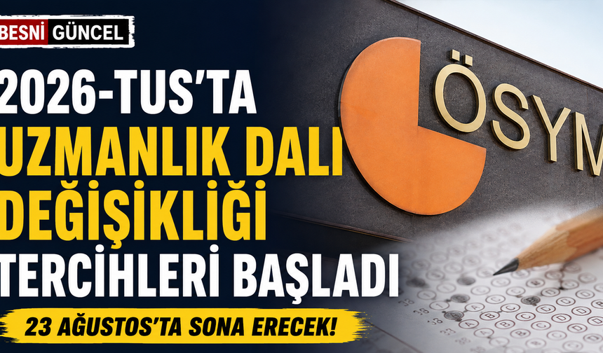 2026-TUS İçin Tercih Süreci 23 Ağustos'ta Sona Erecek