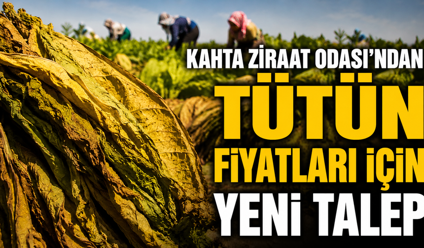 Tütün firmalarına çağrı: Üreticiyi mağdur etmeyin