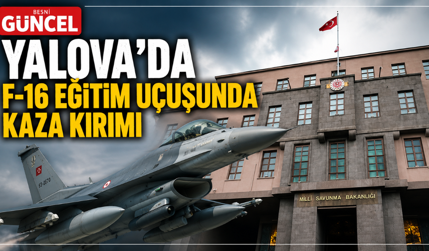 MSB: F-16 Kazasında Pilot Atlayarak Kurtuldu