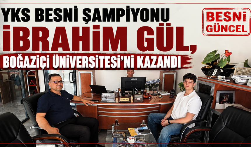 YKS Besni Şampiyonu İbrahim Gül, Başarı Hikâyesini Anlattı