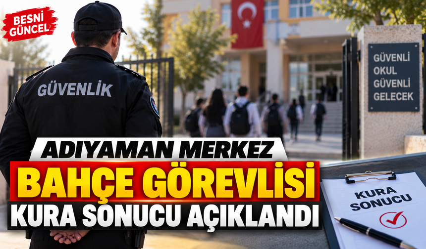 Adıyaman’da Bahçe Görevlisi Kurası Sonuçlandı: İsimler Belli Oldu