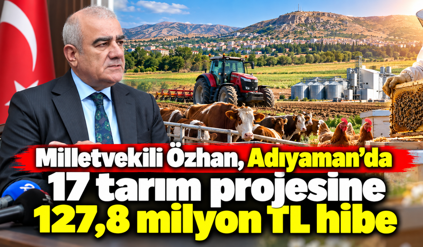 Adıyaman’da 17 tarım projesine 127,8 milyon TL hibe