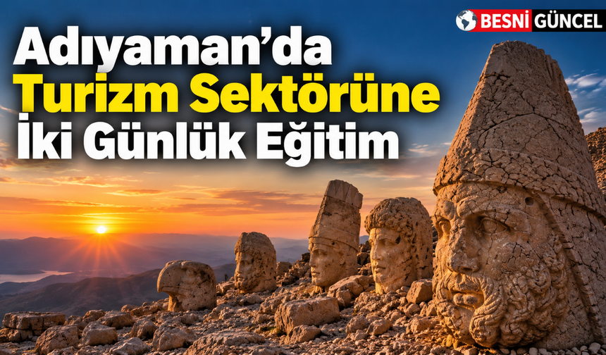 Adıyaman’da Turizm Sektörüne İki Günlük Eğitim
