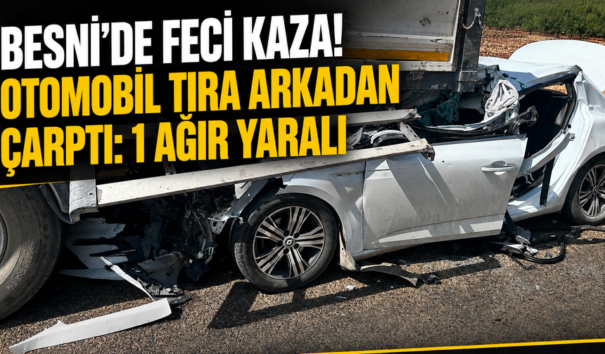 Besni’de Trafik Kazası: Sürücü Ağır Yaralandı