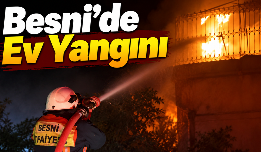 Yeni Besni Mahallesi’nde Ev Yangını Paniği