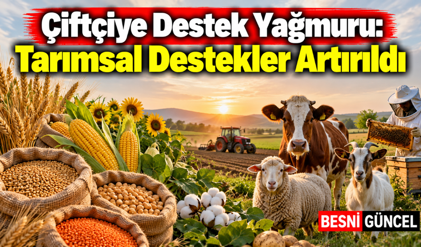 Tarımda Yeni Destek Paketi: Ödemeler Tek Tek Artırıldı