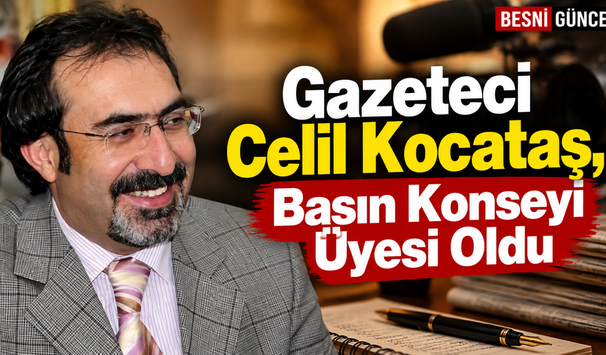 Gazeteci Celil Kocataş, Basın Konseyi Üyesi Oldu