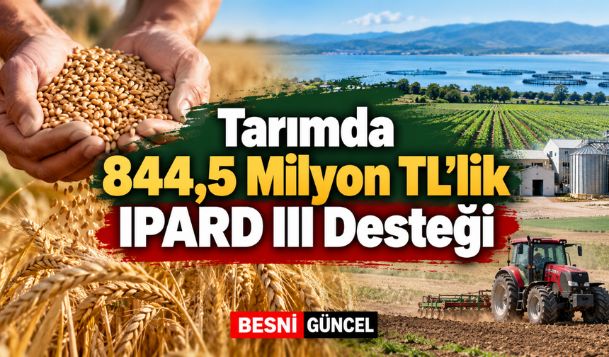 Tarımda 844,5 Milyon TL’lik IPARD III Desteği