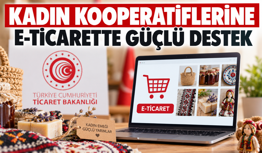 Kadın Kooperatiflerine 5 Yıl Boyunca E-Ticaret Avantajı  3. Başlık