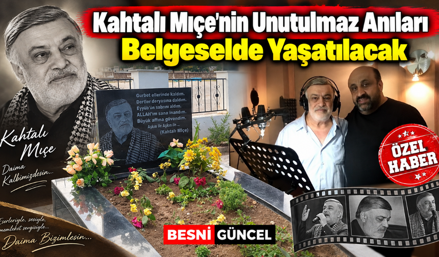 Kahtalı Mıçe İçin Memleketinde Vefa Belgeseli Hazırlanıyor