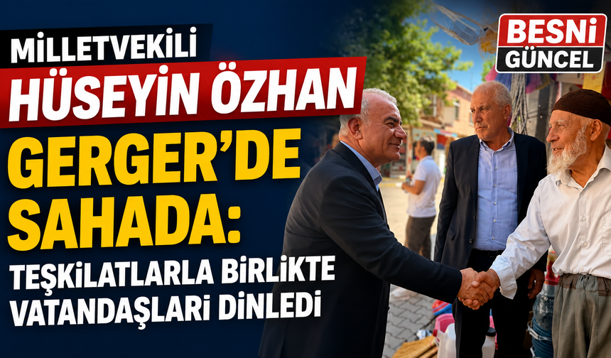 Özhan Gerger’de Vatandaşlarla Buluştu: “Talepleri İlk Ağızdan Dinliyoruz”