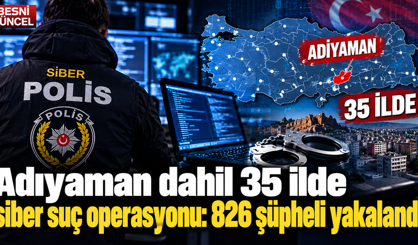 Adıyaman dahil 36 ilde siber suç operasyonu