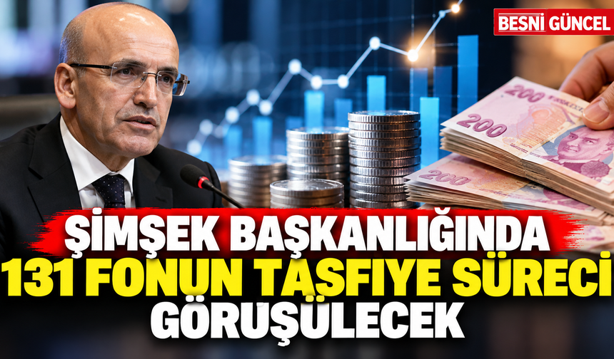 Şimşek başkanlığında 131 fonun tasfiye süreci görüşülecek