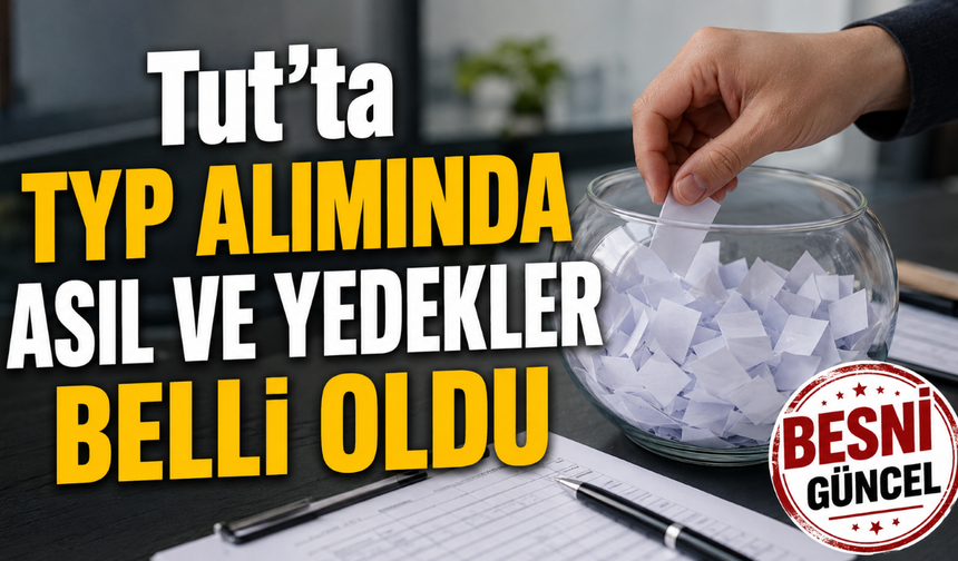 Tut’ta TYP Alımında Asil ve Yedekler Belli Oldu