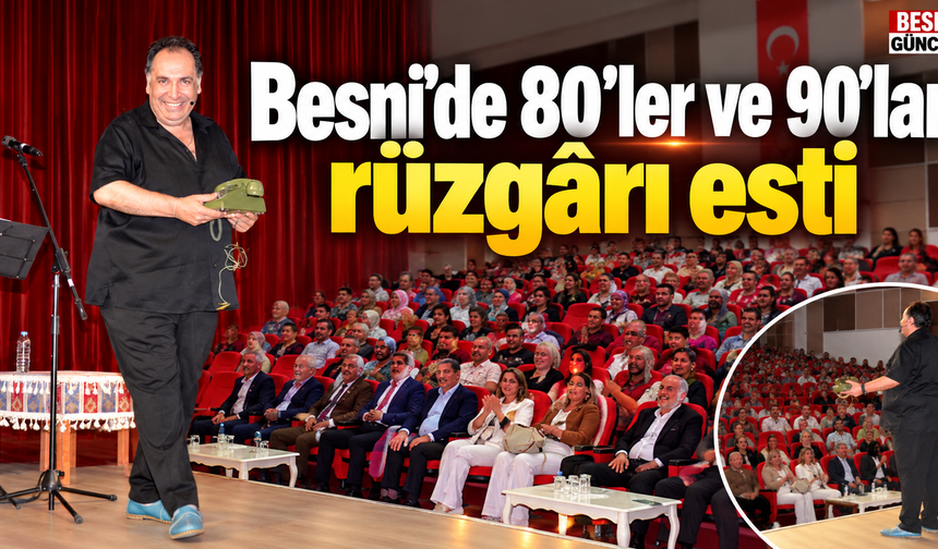 80’ler ve 90’ların unutulmazları Besni’de yeniden hayat buldu