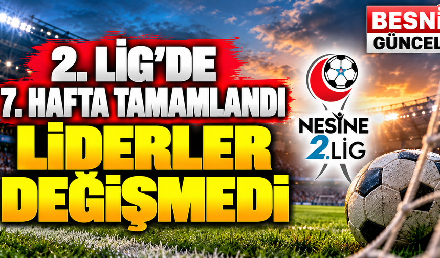 Nesine 2. Lig’de 7. Hafta Tamamlandı: Liderler Değişmedi
