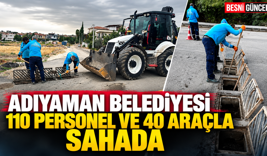 Adıyaman Belediyesi 110 Personel ve 40 Araçla Sahada