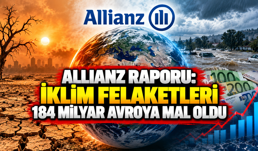 Allianz raporu: İklim felaketleri 184 milyar avroya mal oldu