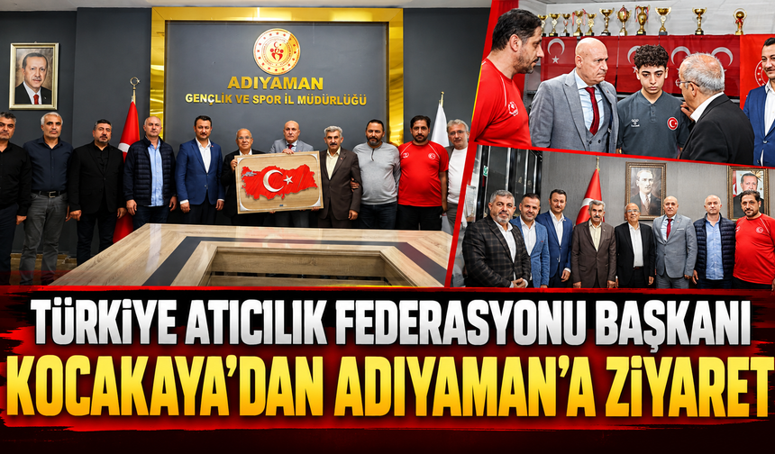 Atıcılık Federasyonu Başkanı Kocakaya Adıyaman’da