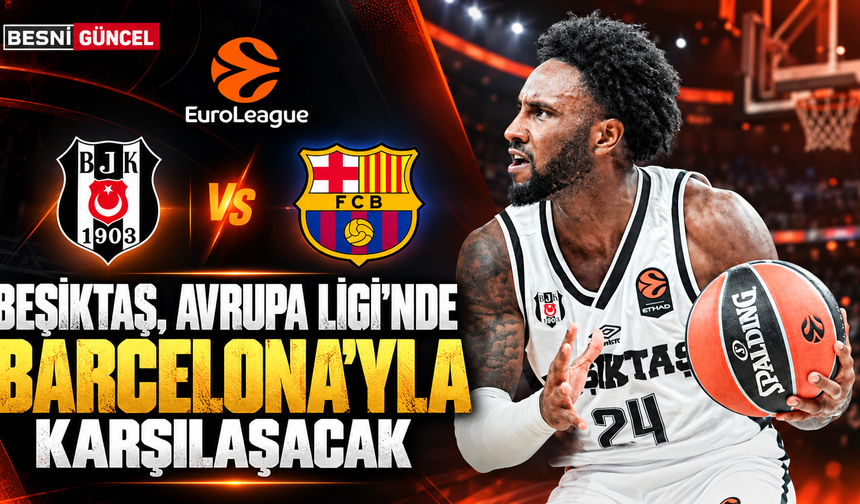 Beşiktaş, Barcelona’yı Avrupa Ligi’nde ağırlayacak