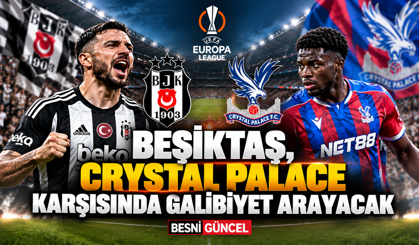 Beşiktaş, Avrupa Ligi'nde Crystal Palace'ı ağırlayacak